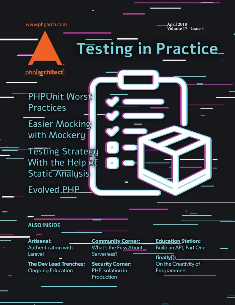 Testing in Practice - April 2018 | PHP Architect