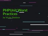 PHPUnit Worst Practices