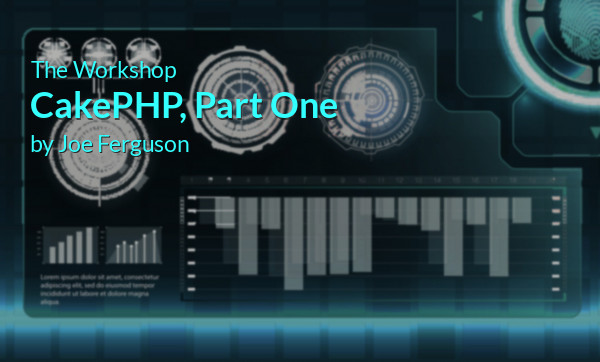 The Workshop: CakePHP, Part One | PHP Architect
