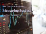 The Dev Lead Trenches: Measuring Success by Chris Tankersley