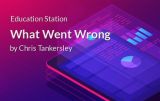 Education Station: What Went Wrong