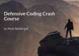 Defensive Coding Crash Course by Mark Niebergall