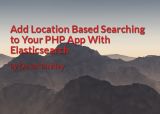 Add Location Based Searching to Your PHP App With Elasticsearch by Derek Binkley