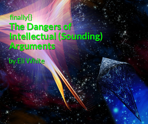 finally{}: The Dangers of Intellectual (Sounding) Arguments | PHP Architect
