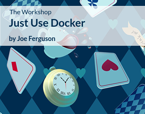 The Workshop: Just Use Docker | PHP Architect