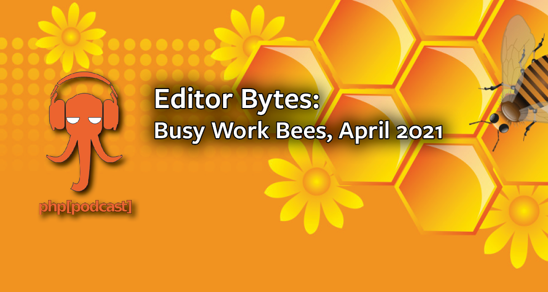 Editor Bytes, April 2021 | PHP Architect