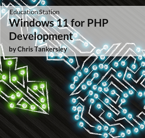 Education Station: Windows 11 for PHP Development | PHP Architect