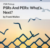 PSR Pickup: PSRs And PERs: What’s Next?