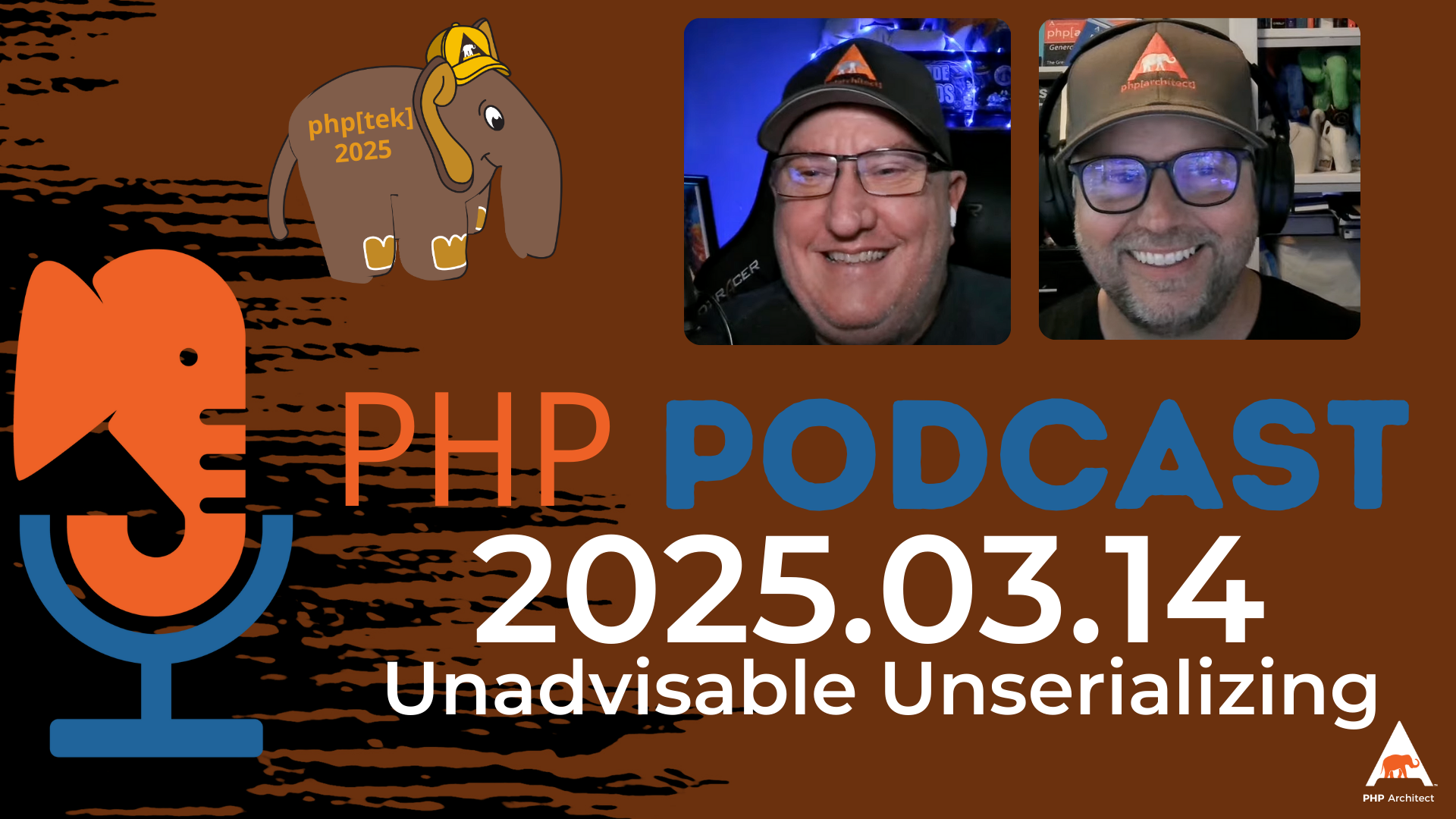 The PHP Podcast: 2025.03.13 Unadvisable Unserializing | PHP Architect