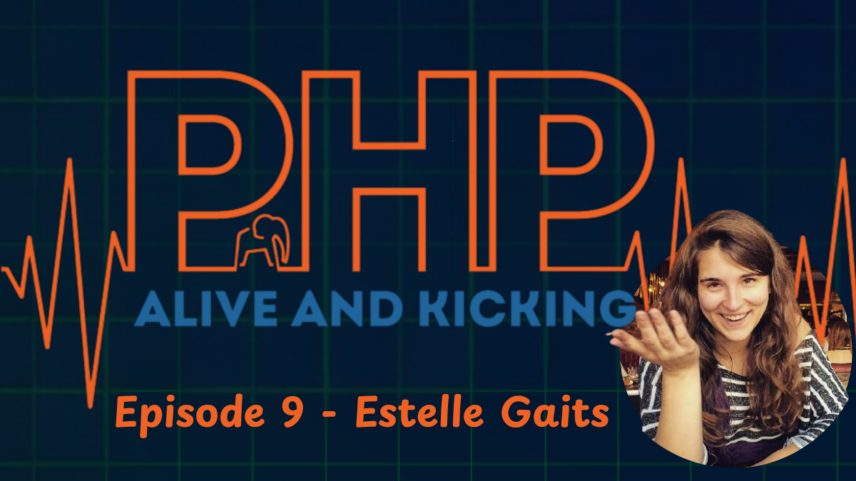 PHP Alive And Kicking 9 - Estelle Gaits | PHP Architect