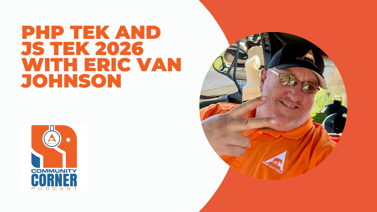 Community Corner: PHP Tek and JS Tek 2026 with Eric Van Johnson | PHP ...