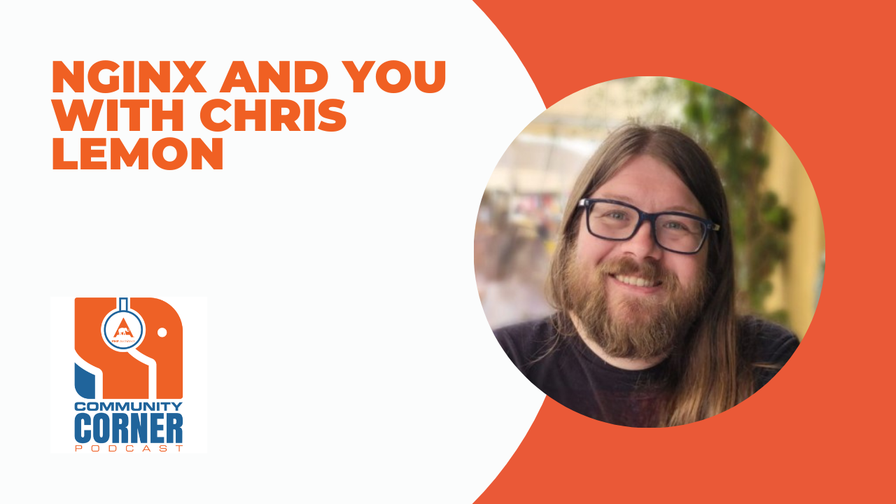 Community Corner Podcast: Nginx and You with Chris Lemon