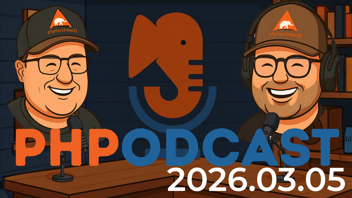 The PHP Podcast 2026.03.05