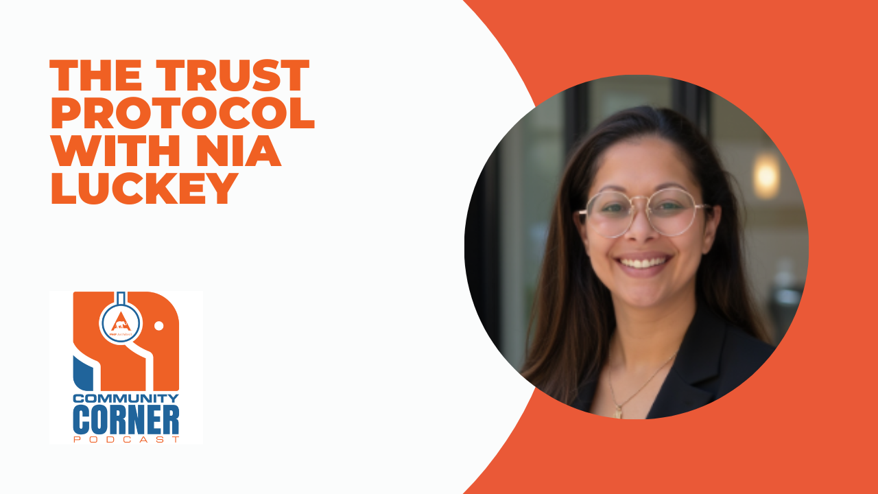 Community Corner Podcast: The Trust Protocol with Nia Luckey