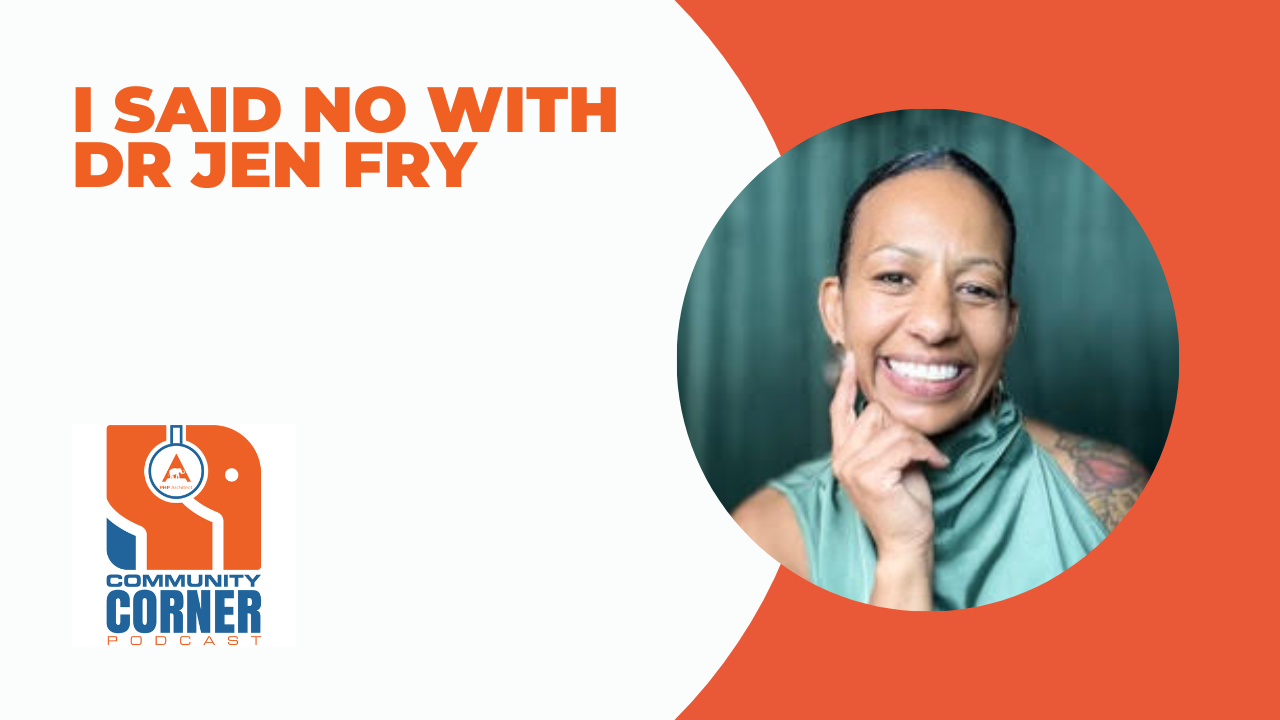 Community Corner: I Said No With Dr Jen Fry