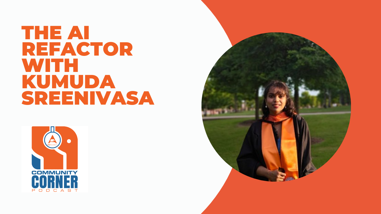 Community Corner: The AI Refactor with Kumuda Sreenivasa