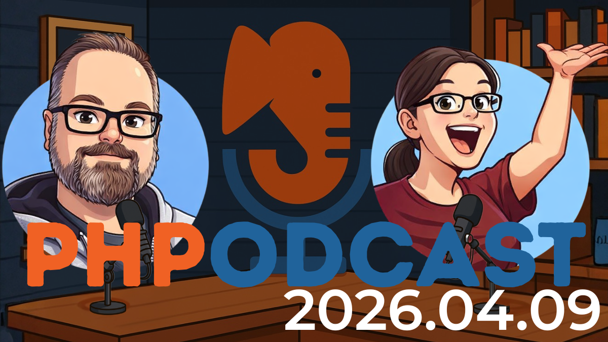 The PHP Podcast 2026.04.09