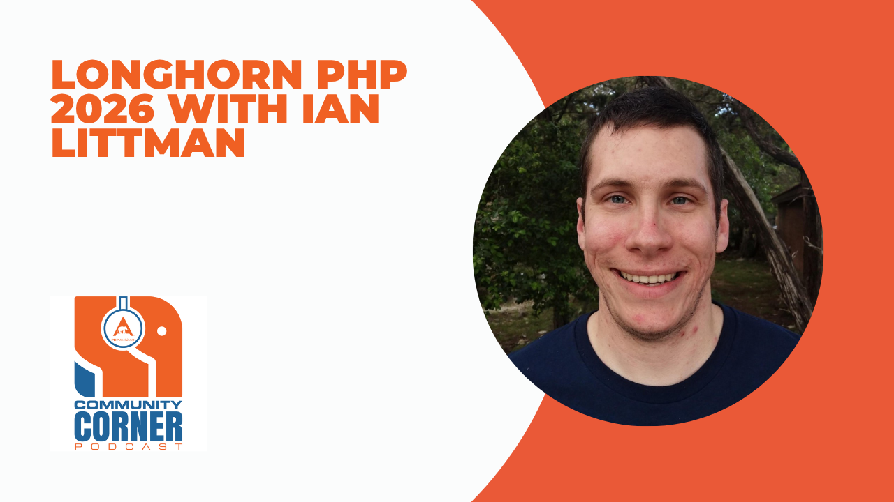 Community Corner Podcast: Longhorn PHP 2026 with Ian Littman